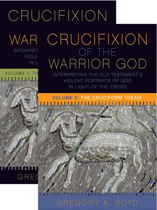 Title details for The Crucifixion of the Warrior God, Volumes 1-2 by Gregory A. Boyd - Available